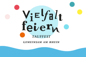 Read more about the article Tauffest am Rhein am 13. August 2022 – Täuflinge willkommen